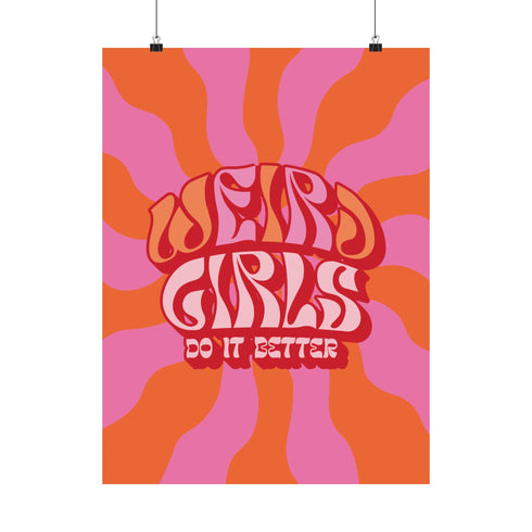 Retro-style poster with psychedelic 1970s-inspired design. Text reads "WEIRD GIRLS DO IT BETTER" in wavy, groovy lettering. Pink and orange sunburst background. Centered text surrounded by curved rays. Bold red frame with scalloped edges. Vibrant colors and playful typography create a vintage hippie vibe. Square format print with rounded corners. Perfect for fans of retro aesthetics and empowering slogans.